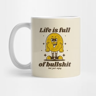 Life is full of bullshit Mug